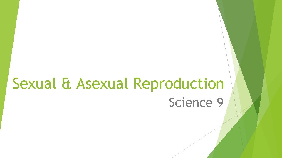 Sexual & Asexual Reproduction Science 9 