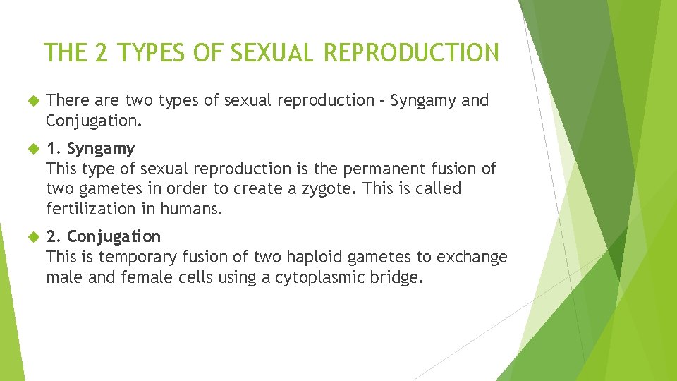 THE 2 TYPES OF SEXUAL REPRODUCTION There are two types of sexual reproduction –