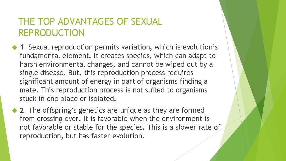 THE TOP ADVANTAGES OF SEXUAL REPRODUCTION 1. Sexual reproduction permits variation, which is evolution’s