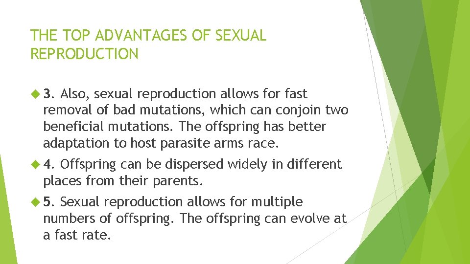 THE TOP ADVANTAGES OF SEXUAL REPRODUCTION 3. Also, sexual reproduction allows for fast removal