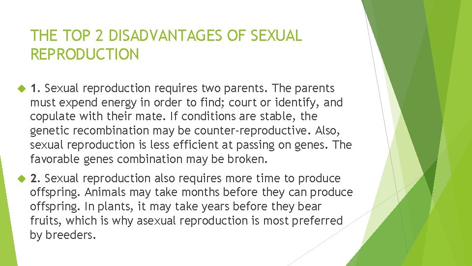 THE TOP 2 DISADVANTAGES OF SEXUAL REPRODUCTION 1. Sexual reproduction requires two parents. The