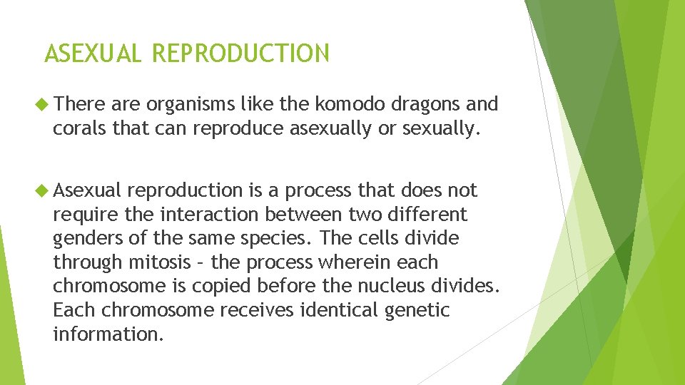 ASEXUAL REPRODUCTION There are organisms like the komodo dragons and corals that can reproduce