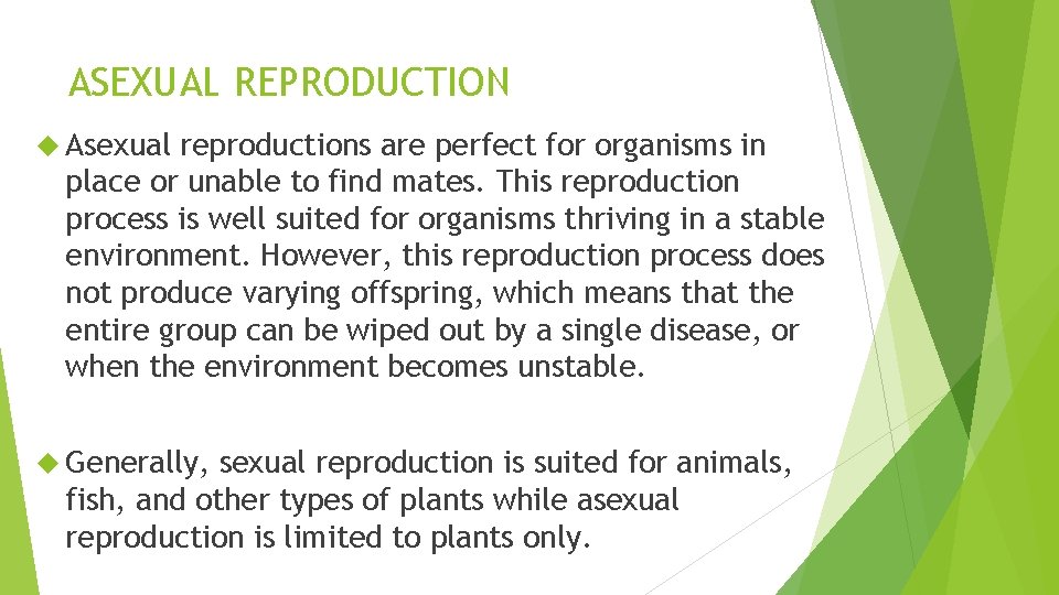 ASEXUAL REPRODUCTION Asexual reproductions are perfect for organisms in place or unable to find