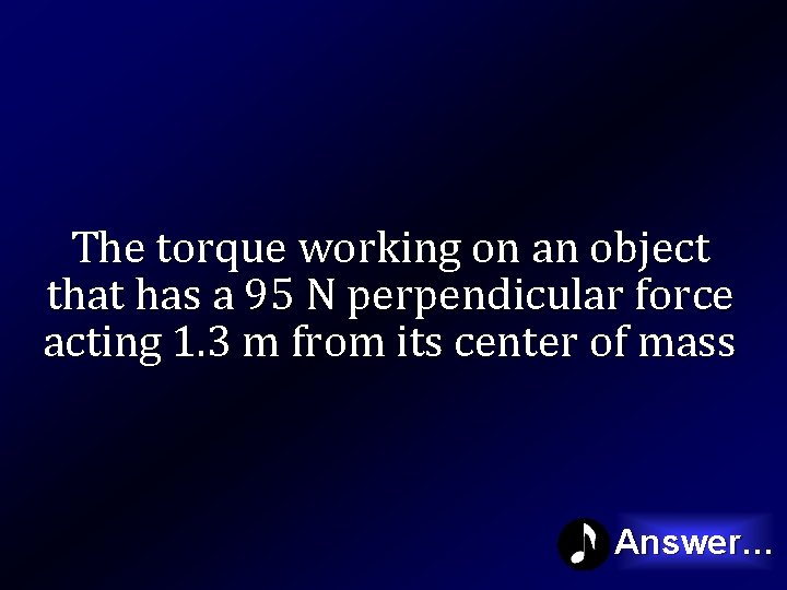 The torque working on an object that has a 95 N perpendicular force acting