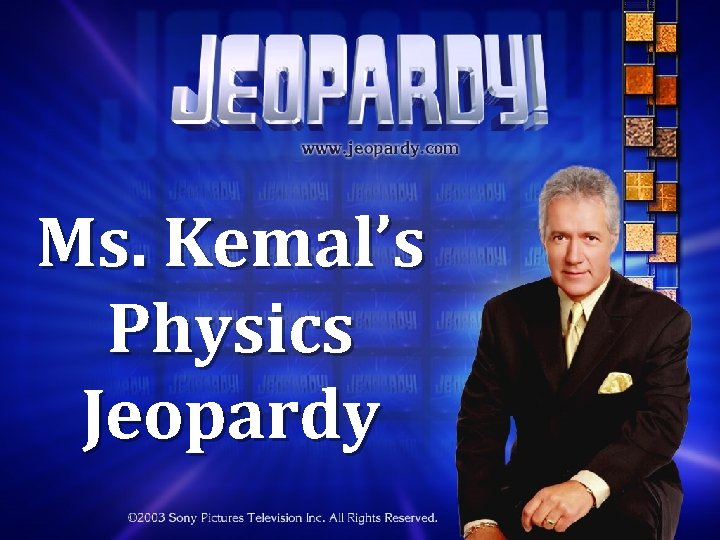 Ms. Kemal’s Physics Jeopardy 