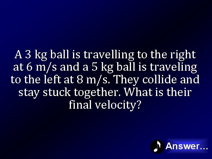 A 3 kg ball is travelling to the right at 6 m/s and a