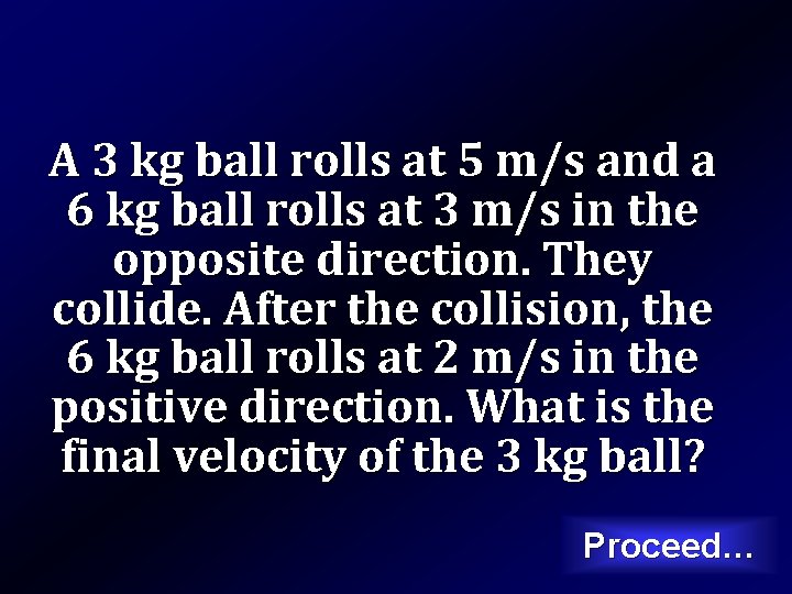 A 3 kg ball rolls at 5 m/s and a 6 kg ball rolls