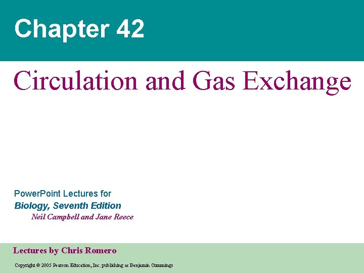 Chapter 42 Circulation and Gas Exchange Power. Point Lectures for Biology, Seventh Edition Neil