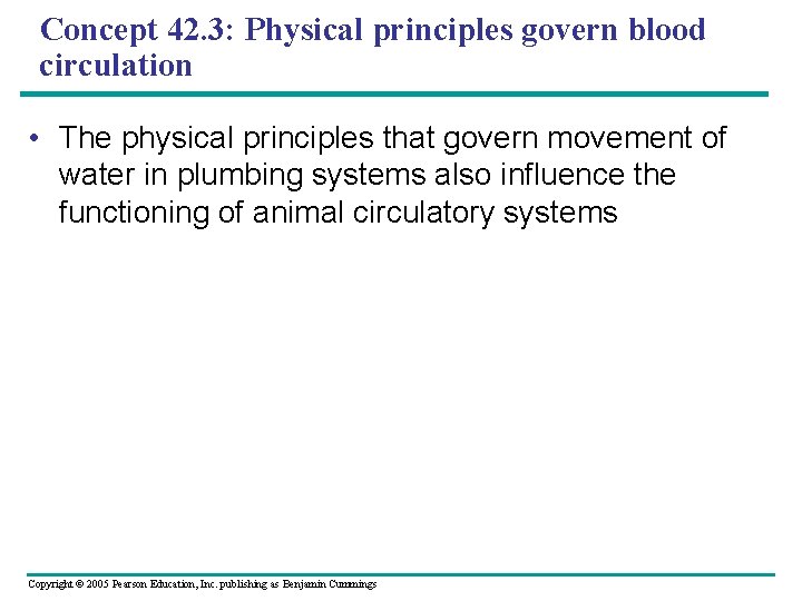 Concept 42. 3: Physical principles govern blood circulation • The physical principles that govern