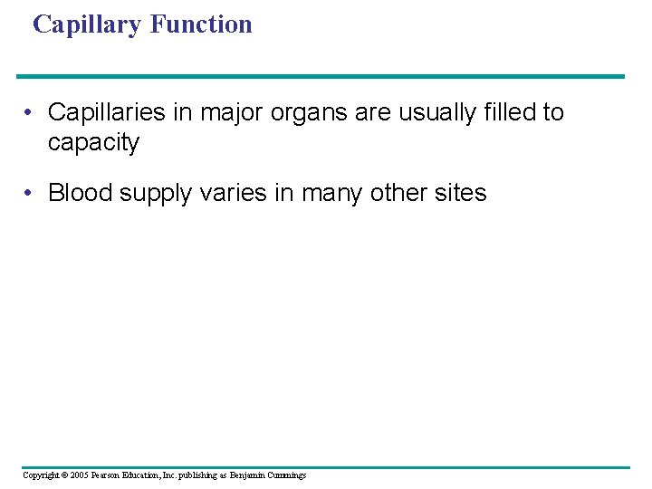 Capillary Function • Capillaries in major organs are usually filled to capacity • Blood