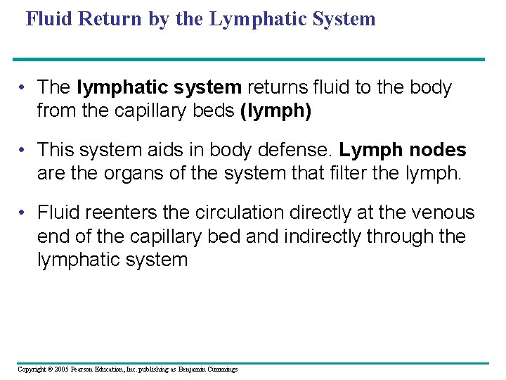 Fluid Return by the Lymphatic System • The lymphatic system returns fluid to the