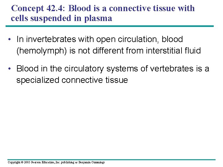 Concept 42. 4: Blood is a connective tissue with cells suspended in plasma •