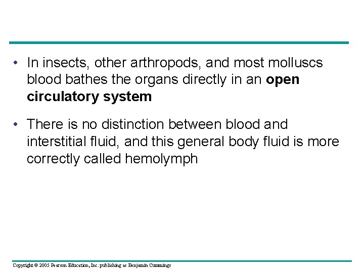  • In insects, other arthropods, and most molluscs blood bathes the organs directly