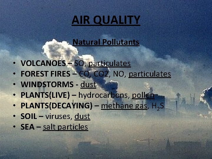 AIR QUALITY Natural Pollutants VOLCANOES SO particulates FOREST