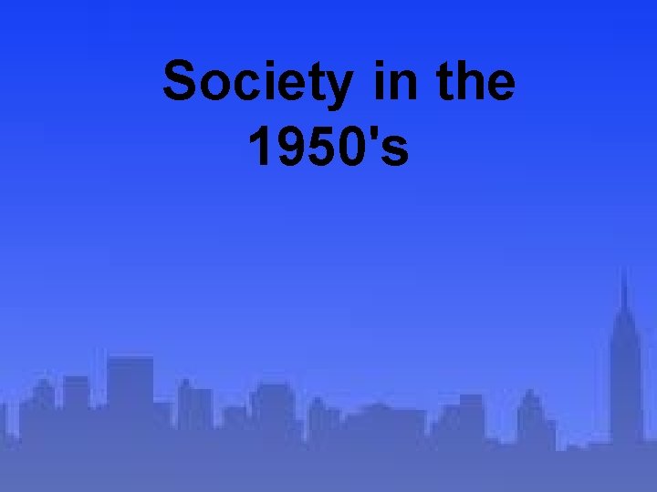 Society in the 1950's 