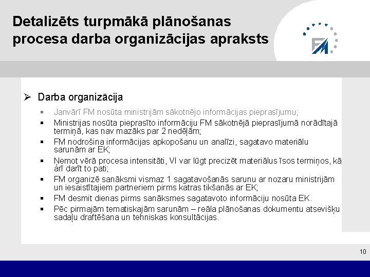 Detalizēts turpmākā plānošanas procesa darba organizācijas apraksts Ø Darba organizācija § § § §