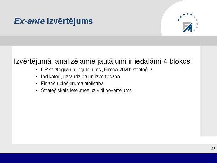 Ex-ante izvērtējums Izvērtējumā analizējamie jautājumi ir iedalāmi 4 blokos: • • DP stratēģija un