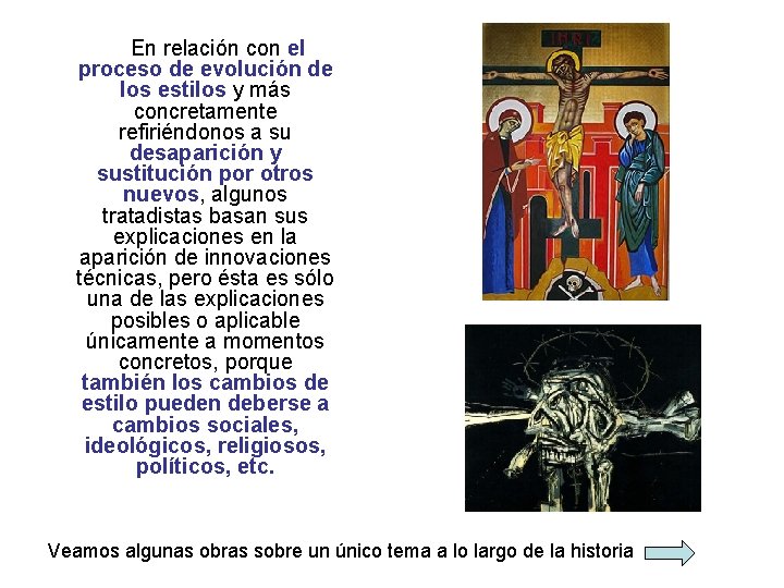 En relación con el proceso de evolución de los estilos y más concretamente refiriéndonos