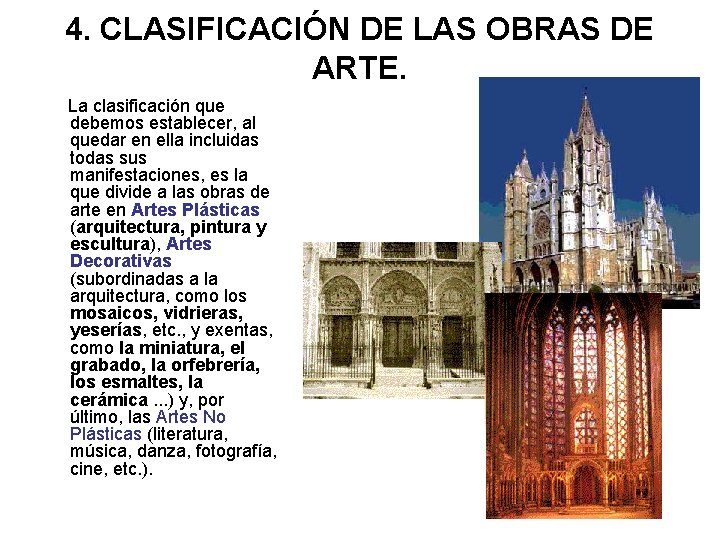 4. CLASIFICACIÓN DE LAS OBRAS DE ARTE. La clasificación que debemos establecer, al quedar