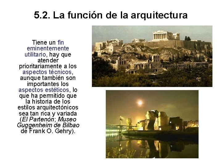 5. 2. La función de la arquitectura Tiene un fin eminentemente utilitario, hay que