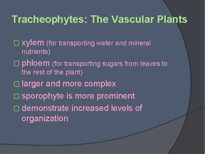 Tracheophytes: The Vascular Plants � xylem (for transporting water and mineral nutrients) � phloem