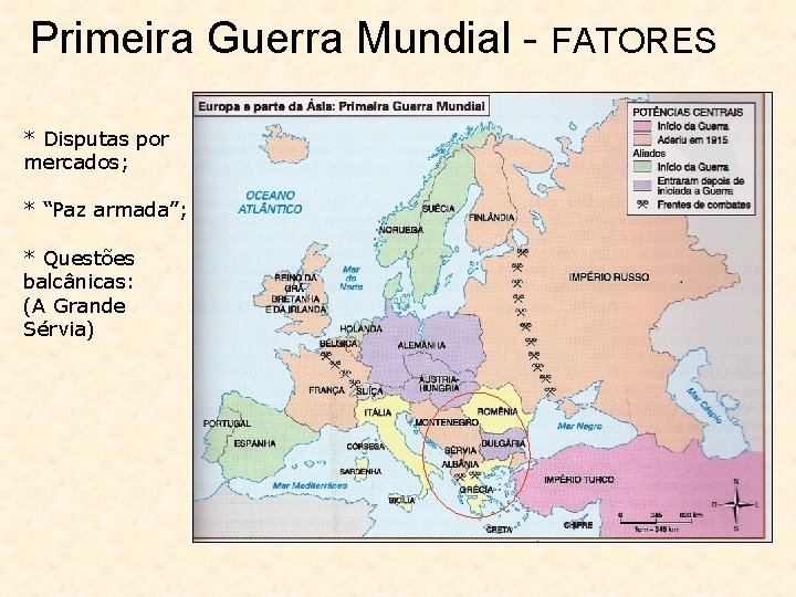 Primeira Guerra Mundial - FATORES * Disputas por mercados; * “Paz armada”; * Questões