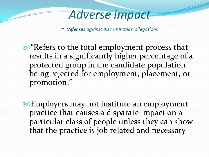 Adverse impact - Defenses against discrimination allegations “Refers to the total employment process that