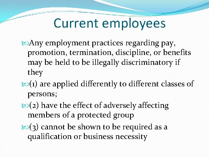 Current employees Any employment practices regarding pay, promotion, termination, discipline, or benefits may be