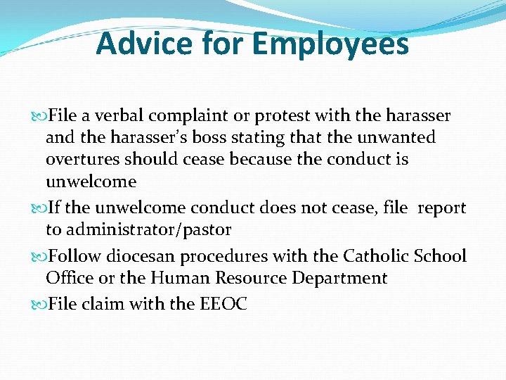 Advice for Employees File a verbal complaint or protest with the harasser and the