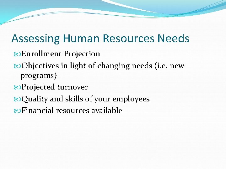 Assessing Human Resources Needs Enrollment Projection Objectives in light of changing needs (i. e.