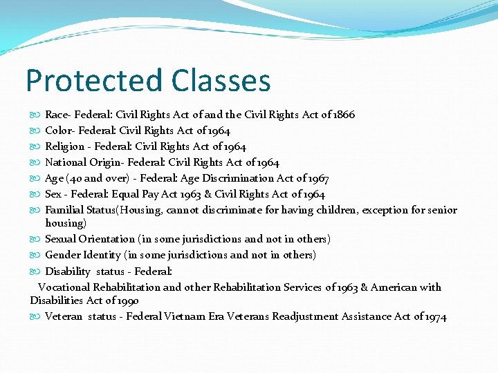 Protected Classes Race- Federal: Civil Rights Act of and the Civil Rights Act of