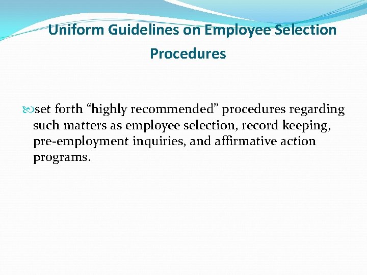 Uniform Guidelines on Employee Selection Procedures set forth “highly recommended” procedures regarding such matters