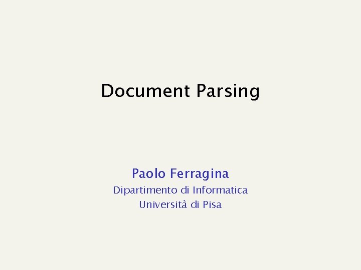 Document Parsing Paolo Ferragina Dipartimento di Informatica Università di Pisa 
