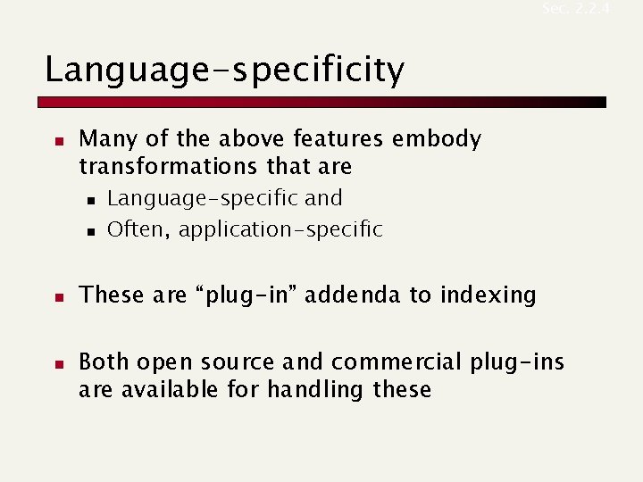 Sec. 2. 2. 4 Language-specificity n Many of the above features embody transformations that