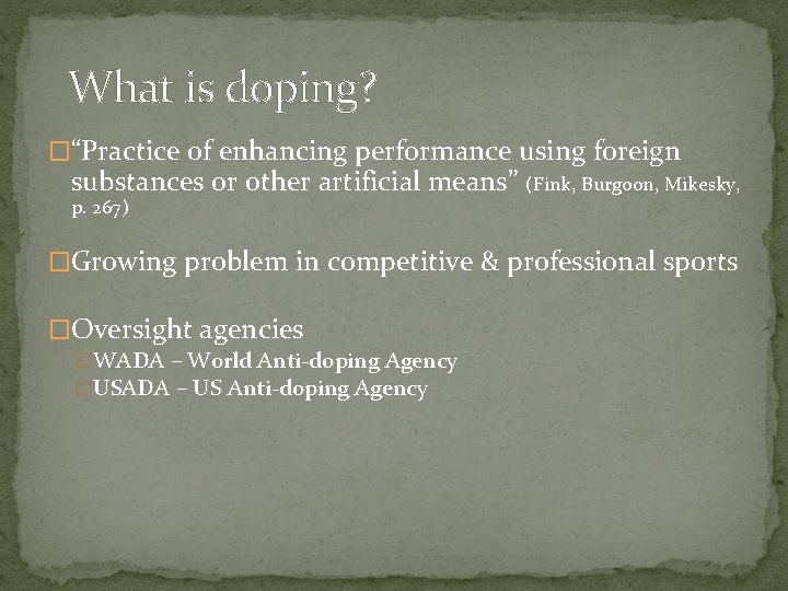 What is doping? �“Practice of enhancing performance using foreign substances or other artificial means”