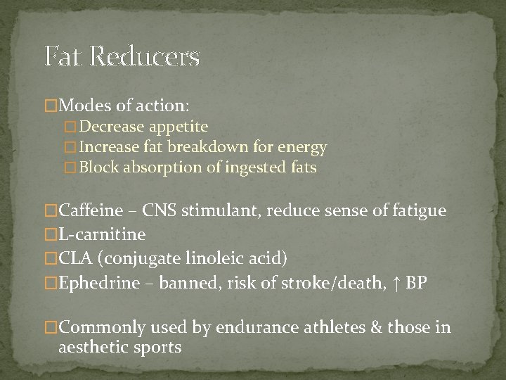 Fat Reducers �Modes of action: � Decrease appetite � Increase fat breakdown for energy