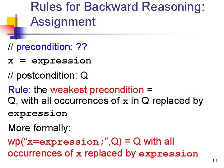 Rules for Backward Reasoning: Assignment // precondition: ? ? x = expression // postcondition: