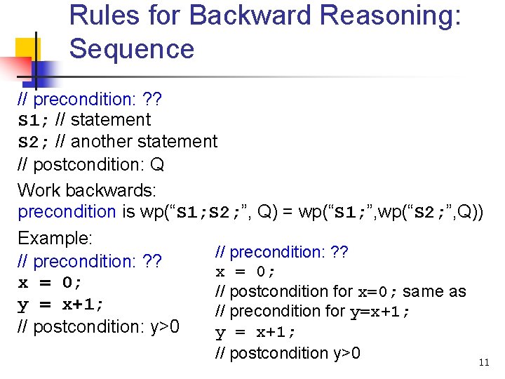 Rules for Backward Reasoning: Sequence // precondition: ? ? S 1; // statement S