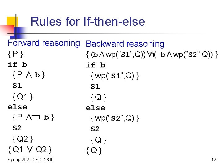Rules for If-then-else Forward reasoning Backward reasoning {P} if b {P∧b} S 1 {