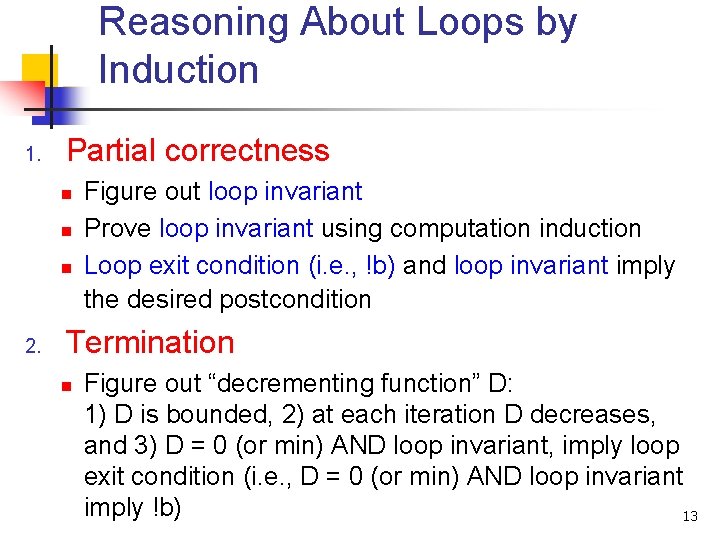 Reasoning About Loops by Induction 1. Partial correctness n n n 2. Figure out