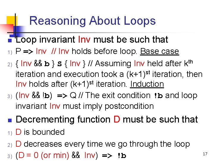 Reasoning About Loops n 1) 2) 3) Loop invariant Inv must be such that
