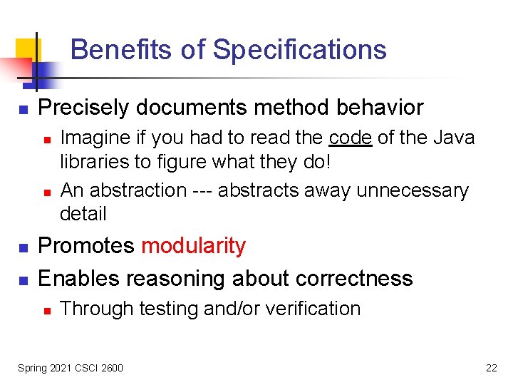 Benefits of Specifications n Precisely documents method behavior n n Imagine if you had