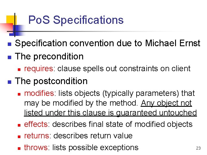 Po. S Specifications n n Specification convention due to Michael Ernst The precondition n