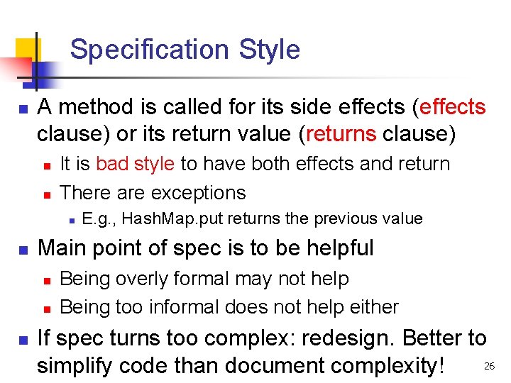 Specification Style n A method is called for its side effects (effects clause) or