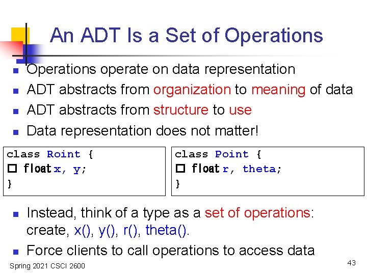 An ADT Is a Set of Operations n n Operations operate on data representation