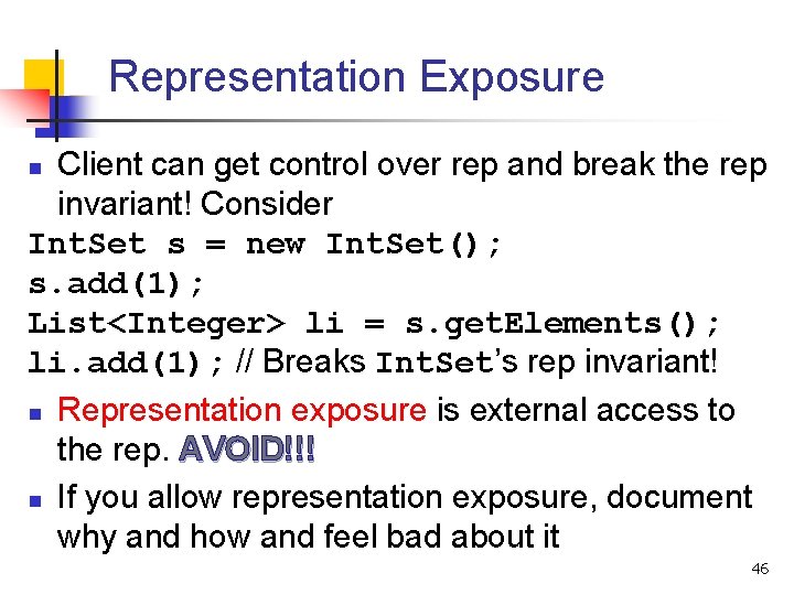 Representation Exposure Client can get control over rep and break the rep invariant! Consider