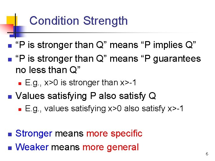 Condition Strength n n “P is stronger than Q” means “P implies Q” “P