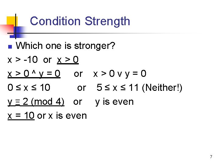 Condition Strength Which one is stronger? x > -10 or x > 0 ^