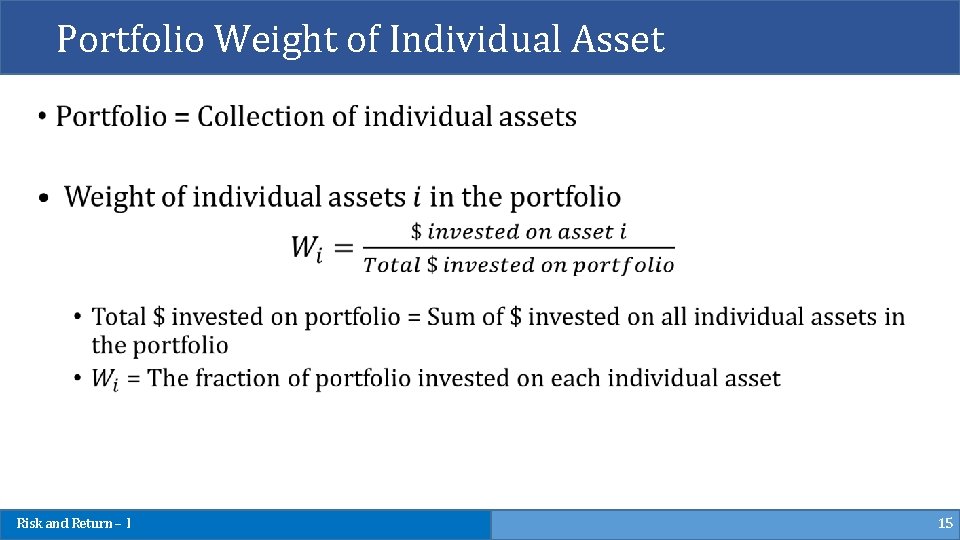 Portfolio Weight of Individual Asset Risk and Return – I 15 