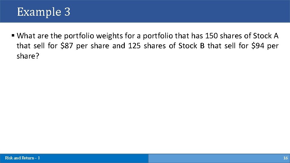 Example 3 § What are the portfolio weights for a portfolio that has 150